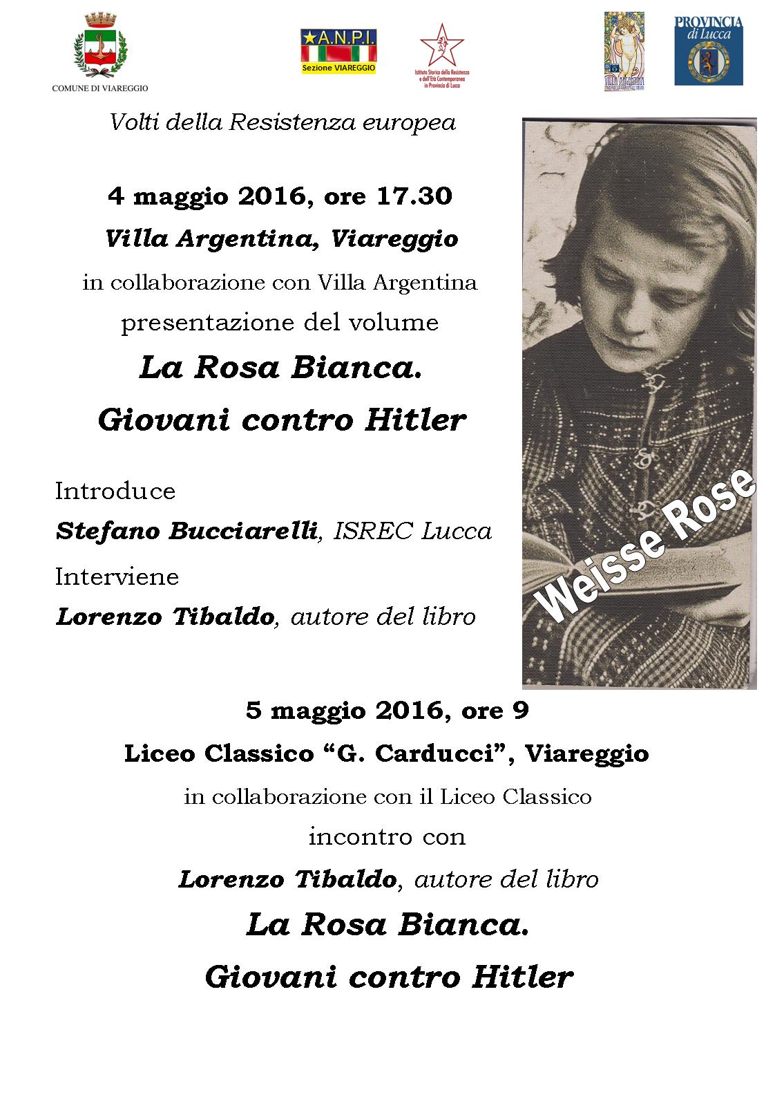 "La Rosa Bianca. Giovani contro Hitler" di Lorenzo Tibaldo sarà presentato il 4 maggio 2016 alle ore 17:30 presso Villa Argentina, a Viareggio.