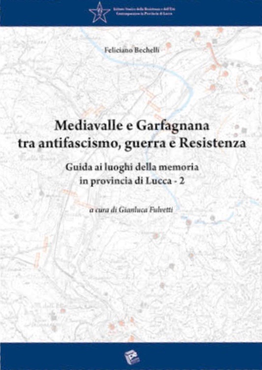 Pubblicata da Pezzini Editore, "Mediavalle e Garfagnana tra antifascismo, guerra e Resistenza" è la seconda guida dell'ISREC di Lucca dedicata alla valorizzazione dei luoghi della memoria provinciali.