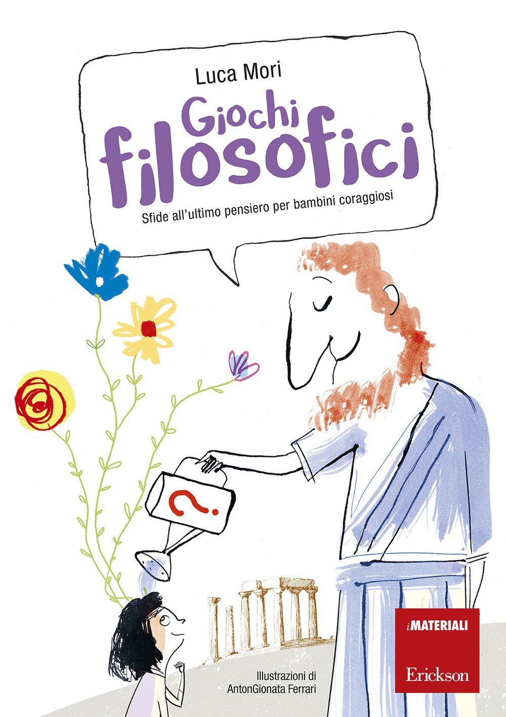 Luca Mori, Giochi filosofici. Sfide all’ultimo pensiero per bambini coraggiosi, Edizioni Erickson, Trento 2018