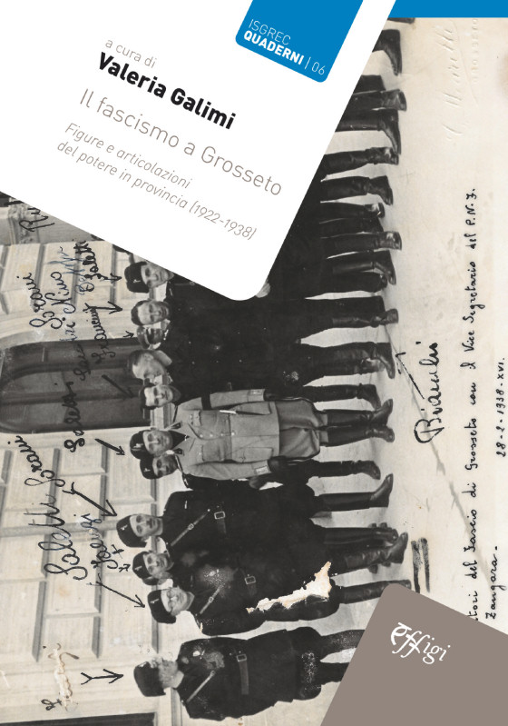 V. Galimi (a cura di), Il fascismo a Grosseto. Figure e articolazioni del potere in provincia (1922-1938), Isgrec/Effigi, Arcidosso 2018